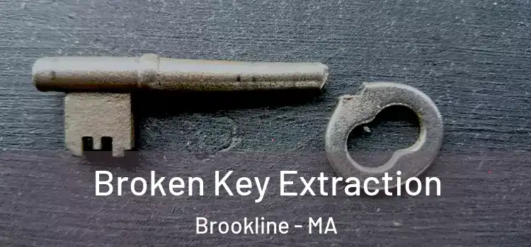 Broken Key Extraction Brookline - MA