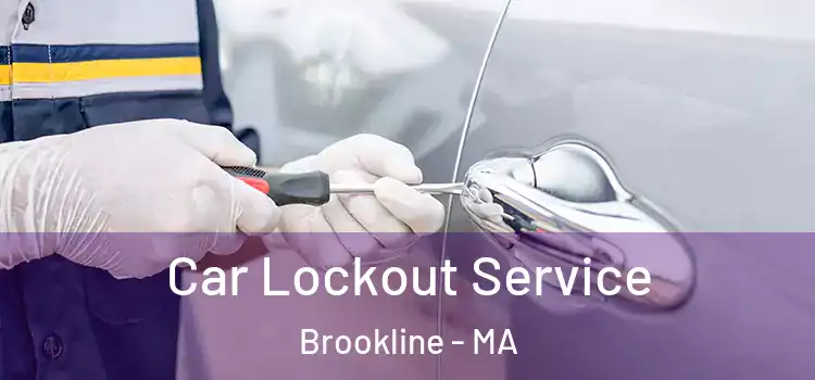 Car Lockout Service Brookline - MA
