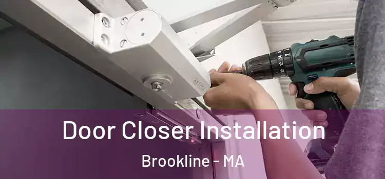 Door Closer Installation Brookline - MA