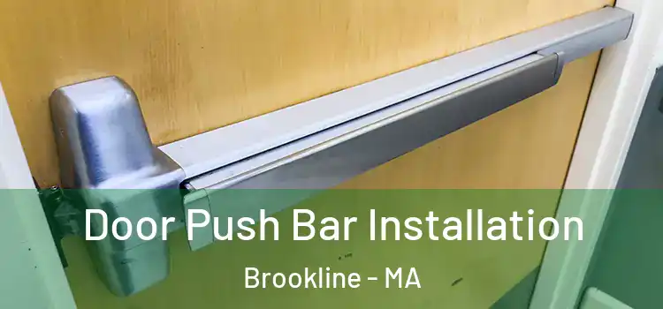 Door Push Bar Installation Brookline - MA