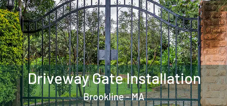 Driveway Gate Installation Brookline - MA