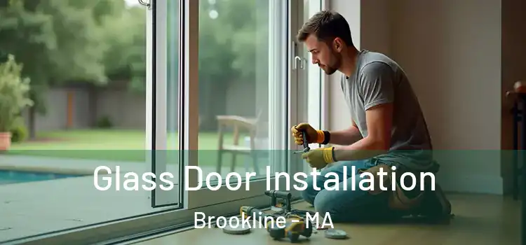 Glass Door Installation Brookline - MA