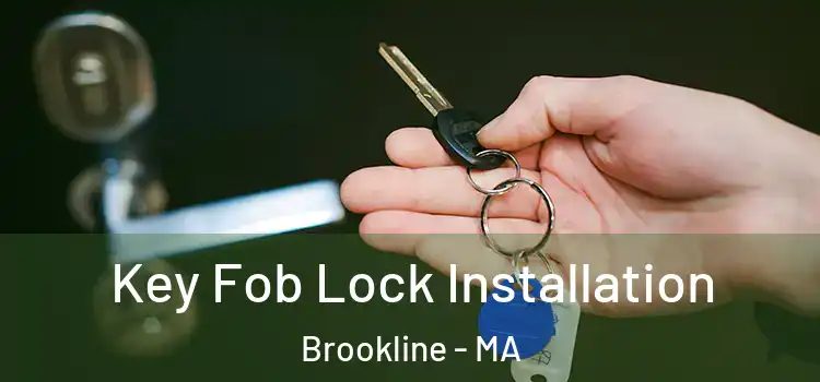 Key Fob Lock Installation Brookline - MA