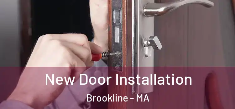 New Door Installation Brookline - MA
