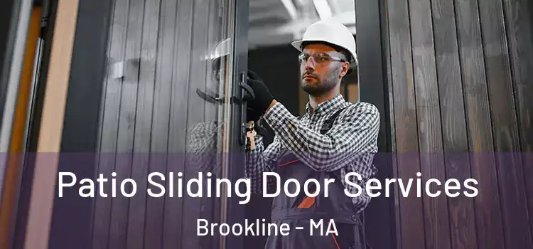 Patio Sliding Door Services Brookline - MA