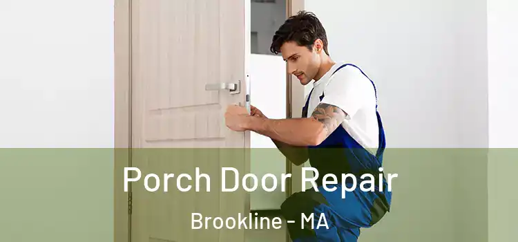  Porch Door Repair Brookline - MA