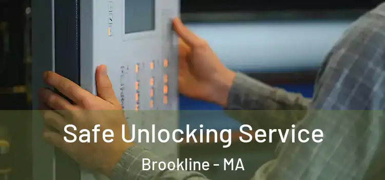 Safe Unlocking Service Brookline - MA