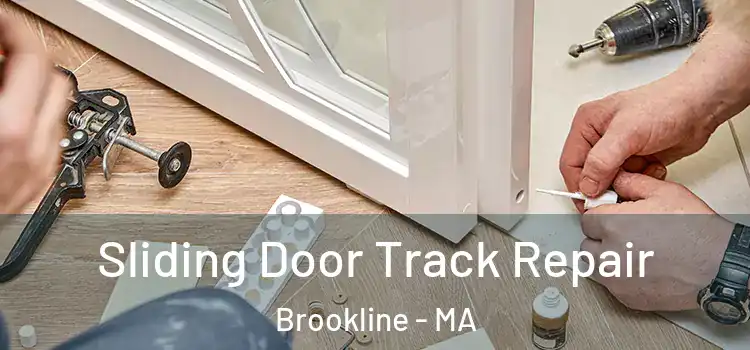Sliding Door Track Repair Brookline - MA